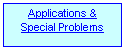 Text Box: Applications & Special Problems